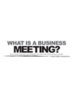 What Is A Business Meeting?