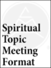 Spiritual Topic Meeting Format
