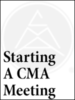 Starting A CMA Meeting