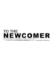 To The Newcomer