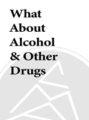 What About Alcohol and Other Drugs?