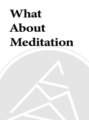 What About Meditation?